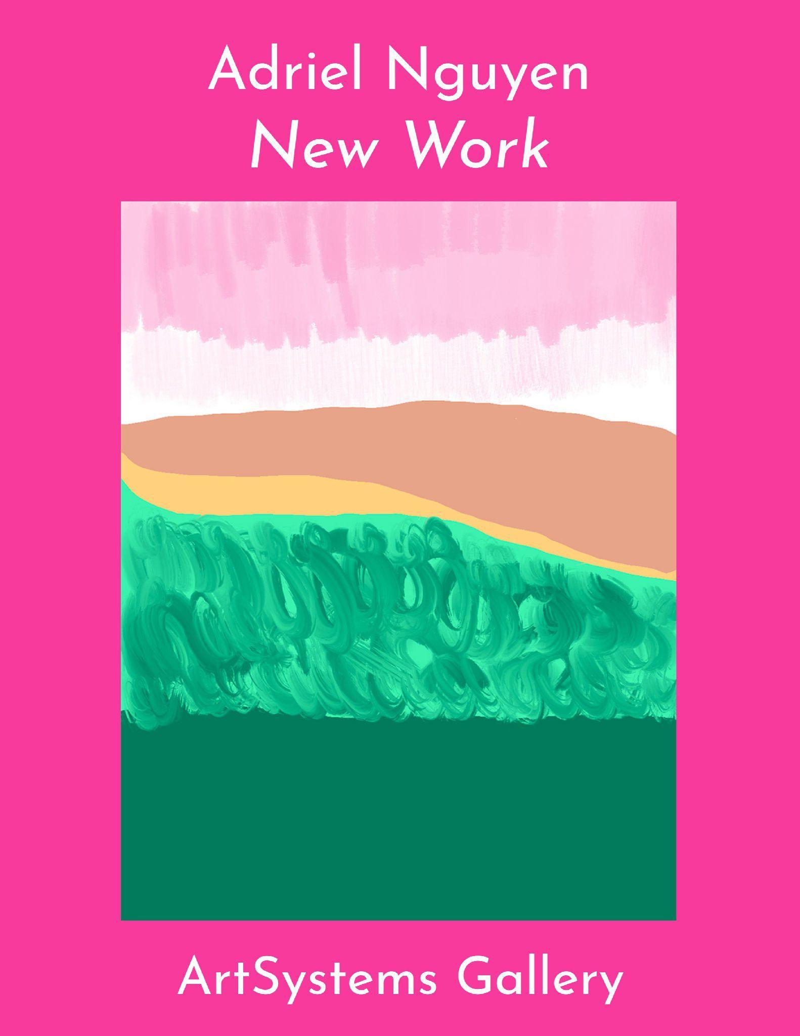 Adriel Nguyen: New Work